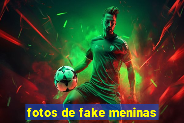 fotos de fake meninas